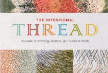 The Intentional Thread: A Guide to Drawing, Color, and Gesture in Stitch (2019)